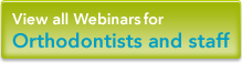 view all webinars for orthodontists and staff